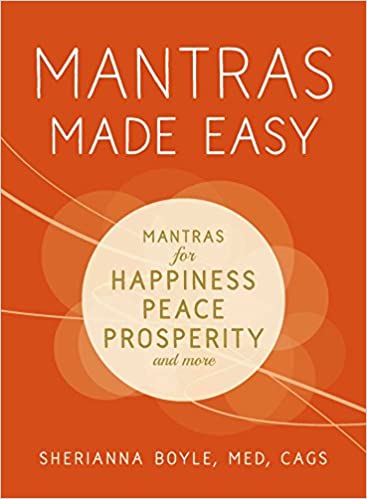 Mantras Made Easy: Mantras for Happiness, Peace, Prosperity, and More