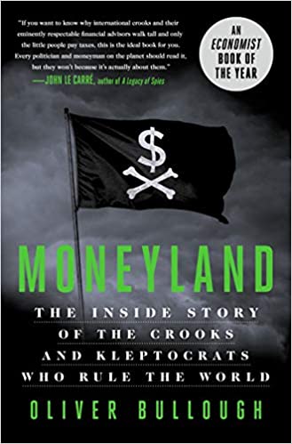 Moneyland: The Inside Story of the Crooks and Kleptocrats Who Rule the World - (HB)