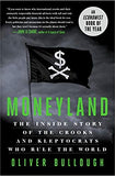Moneyland: The Inside Story of the Crooks and Kleptocrats Who Rule the World - (HB)