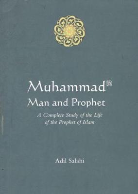 Muhammad: Man and Prophet : : a Complete Study