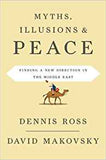 Myths Illusions and Peace: Finding a New Direction for America in the Middle East