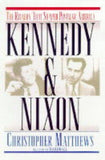 NR   -   Kennedy And Nixon: The Rivalry That Shaped Postwar America   -   [HB]