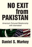No Exit from Pakistan - America's Tortured Relationship with Islamabad