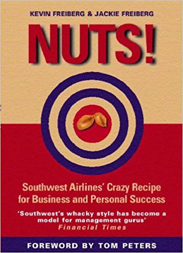 Nuts!: Southwest Airlines' Crazy Recipe for Business and Personal Success