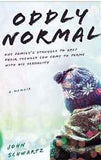 Oddly Normal: One Familys Struggle to Help Their Teenage Son Come to Terms with His Sexuality