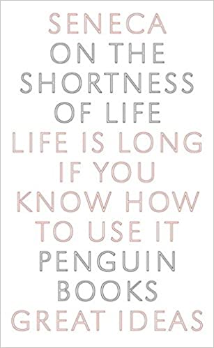 On the Shortness of Life (Penguin Great Ideas)
