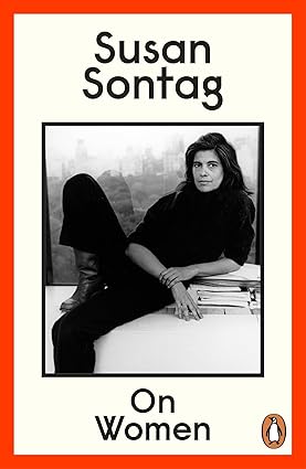 On Women - A New Collection of Feminist Essays from the Influential Writer, Activist and Critic, Susan Sontag