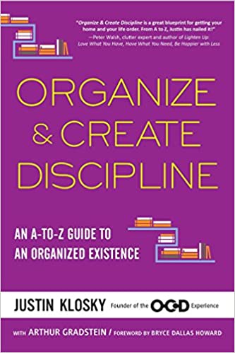 Organize and Create Discipline: An A-to-Z Guide to an Organized Existence - Paperback