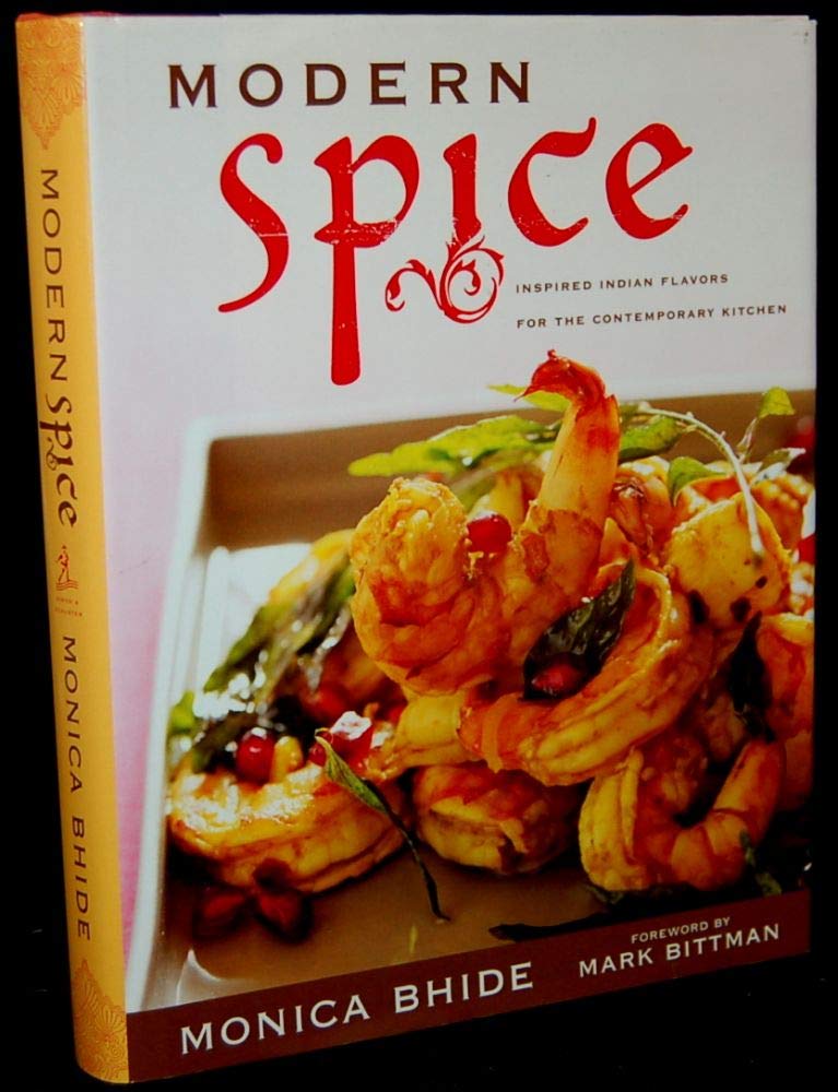 Modern Spice: Inspired Indian Flavors for the Contemporary Kitchen