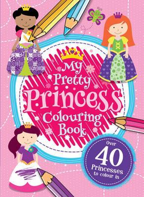 MY PRINCESS COLOURING BOOK.