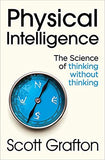 Physical Intelligence: The Science of Thinking Without Thinking - Paperback