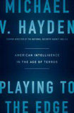 Playing to the Edge American Intelligence in the Age of Terror