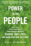 Power to the People: How the Coming Energy Revolution Will Transform an Industry, Change Our Lives, and Maybe Even Save the Planet  - Paperback