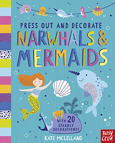 Press Out And Decorate: Narwhals And Mermaids