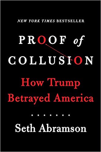 Proof of Collusion: How Trump Betrayed America - (HB)