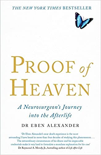 Proof of Heaven: A Neurosurgeon's Journey into the Afterlife
