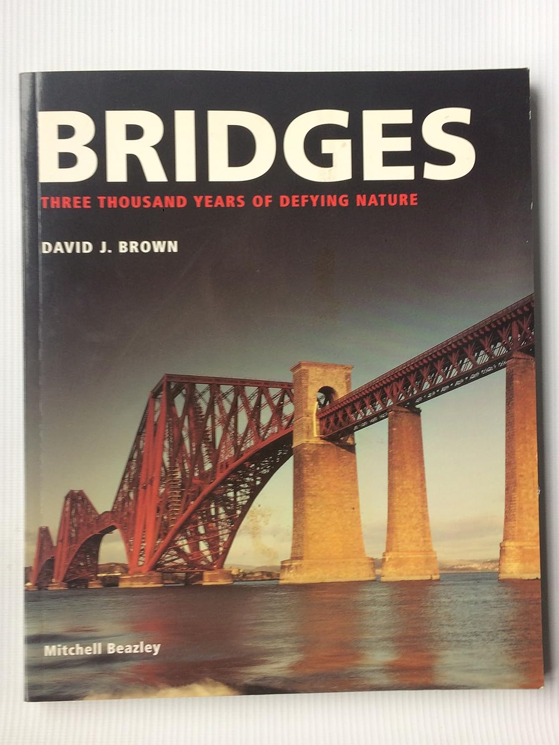Bridges : Three Thousand Years of Defying Nature