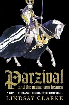 Parzival and the Stone from Heaven: A grail romance retold for our time