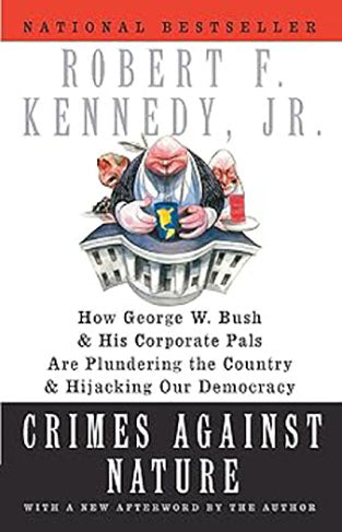 Robert F. Kennedy,  Jr. : Crimes Against Nature