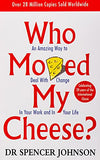 Who Moved My Cheese? - An Amazing Way to Deal with Change in Your Work and in Your Life