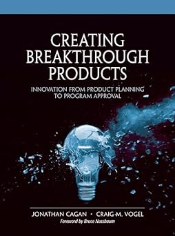 Creating Breakthrough Products - Innovation from Product Planning to Program Approval