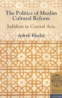 Politics of Muslim Cultural Reform: Jadidism in Central Asia