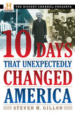10 Days That Unexpectedly Changed America