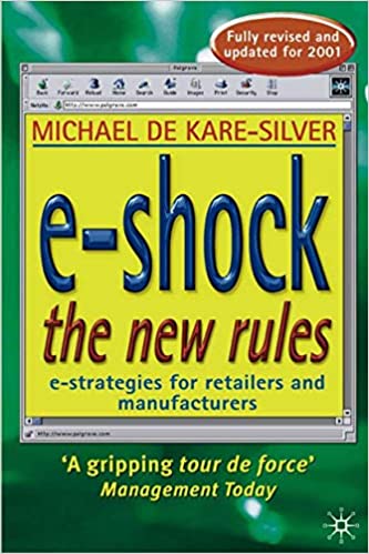 e-Shock the New Rules - The Electronic Shopping Revolution: Strategies for Retailers and Manufacturers