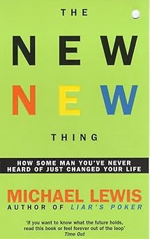 The New New Thing: How Some Man You've Never Heard of Just Changed Your Life