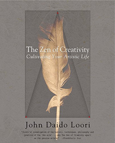 The Zen of Creativity - Cultivating Your Artistic Life