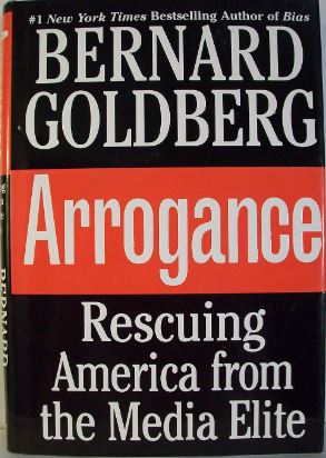Arrogance: Rescuing America from the Media Elite