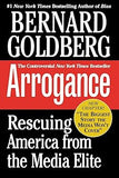 Arrogance: Rescuing America From The Media Elite
