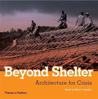 Beyond Shelter - Architecture for Crisis