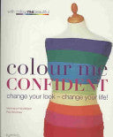 Colour Me Confident - Change Your Look - Change Your Life!
