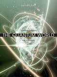 The Quantum World: Quantum Physics for Everyone