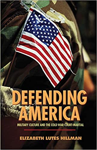 Defending America - Military Culture and the Cold War Court-martial