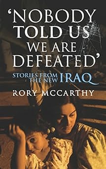 Nobody Told Us We Are Defeated: Stories from the New Iraq