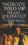Nobody Told Us We Are Defeated: Stories from the New Iraq