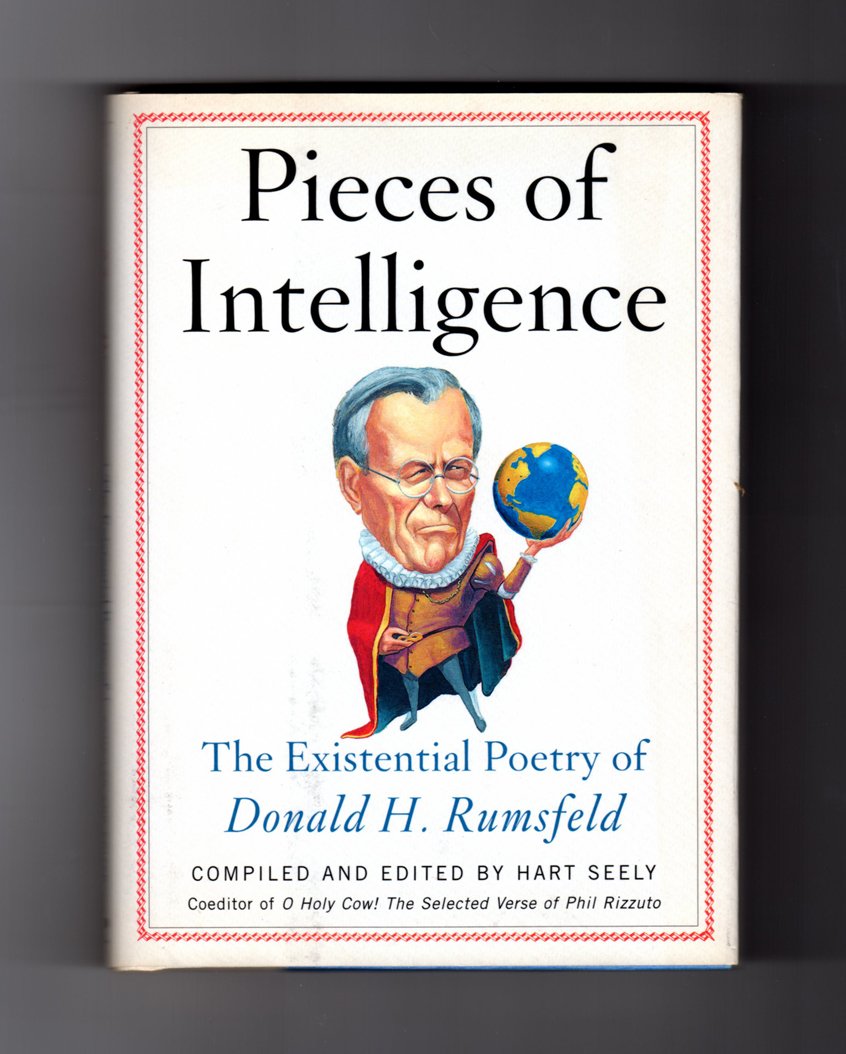 Pieces of Intelligence - The Existential Poetry of Donald H. Rumsfeld