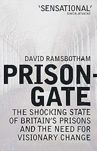 Prisongate: The Shocking State Of Britain's Prisons and The Need For Visionary Change