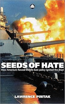 Seeds of Hate: How America's Flawed Middle East Policy Ignited the jihad