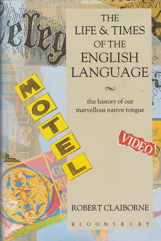 The Life and Times of the English Language