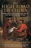 The High Road to China: George Bogle, the Panchen Lama and the First British Expedition to Tibet