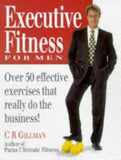 Executive Fitness for Men: Over 50 Effective Exercises That Really Do the Business