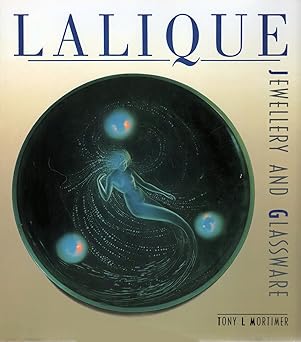 Lalique: Jewellery and Glassware. Tony L. Mortimer