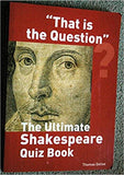"That is the Question" - The Ultimate Shakespeare Quiz Book