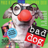 Bad Dog Calendar: 365 Outspoken, Indecent, and Overdressed Dogs