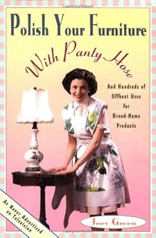 Polish Your Furniture With Pantyhose - And Other Uses for Your Favorite Products
