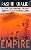 Resurrecting Empire: Western Footprints and America's Perilous Path in the Middle East