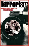 Terrorism: From Popular Struggle to Media Spectacle